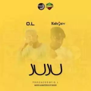 O.L - Juju  ft. Kelvyn Boy